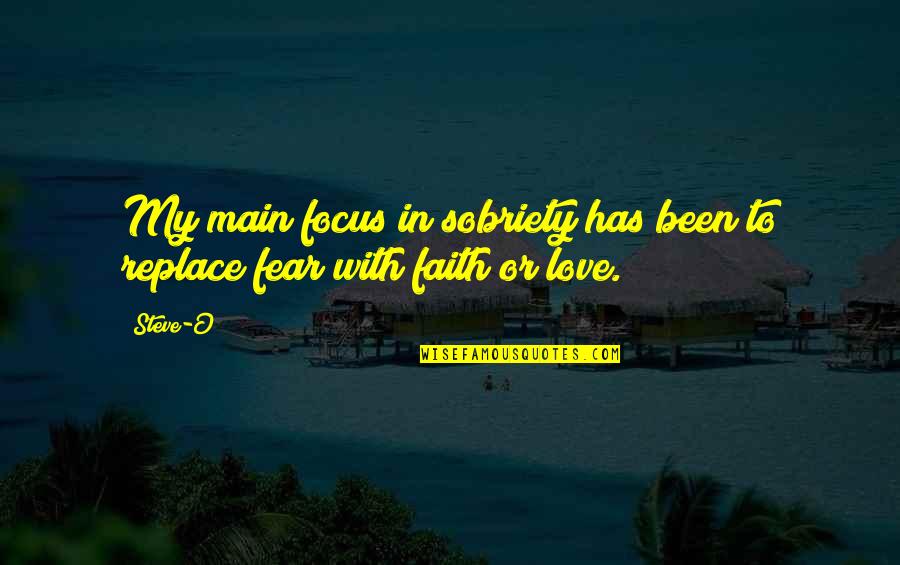 Veetids Quotes By Steve-O: My main focus in sobriety has been to