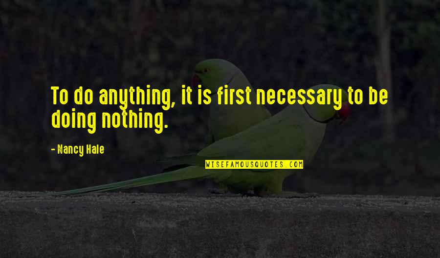 Veeva Vault Quotes By Nancy Hale: To do anything, it is first necessary to