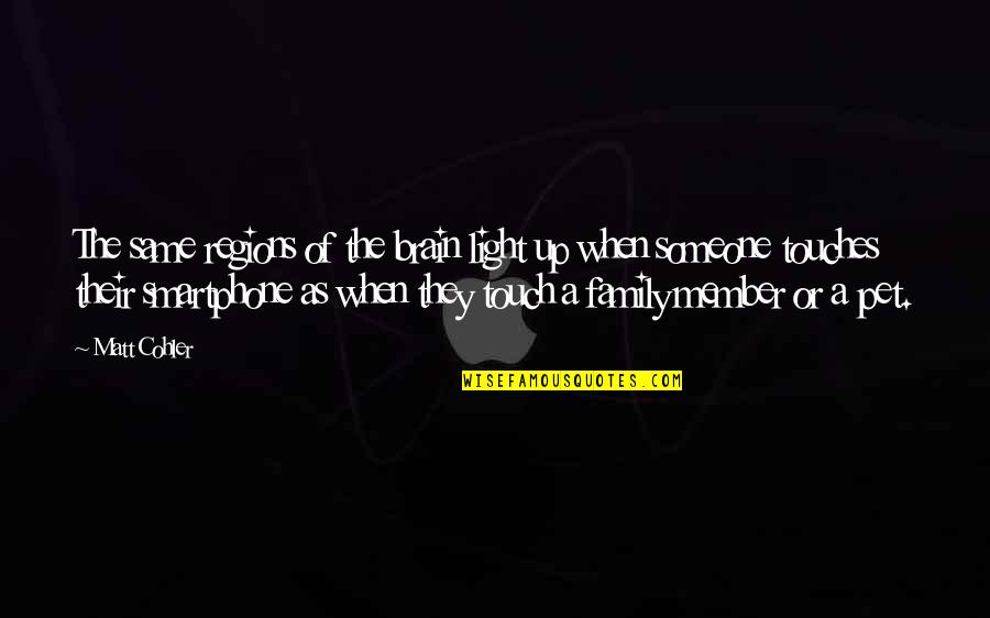 Veevers Park Quotes By Matt Cohler: The same regions of the brain light up Veevers Park Quotes By Matt Cohler: The same regions of the brain light up