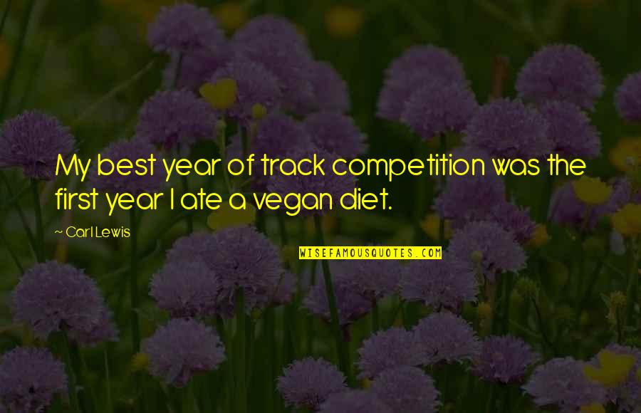 Vegan Diet Quotes By Carl Lewis: My best year of track competition was the