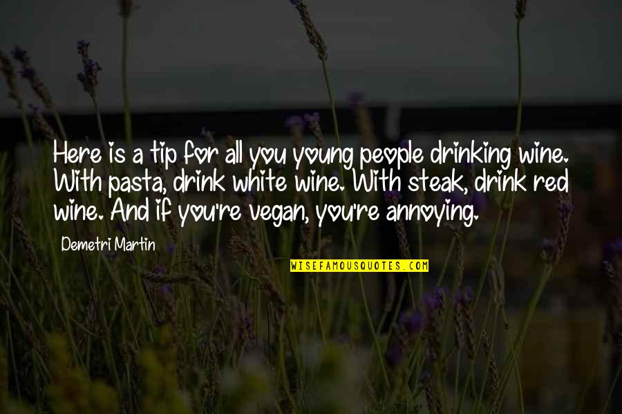 Vegan Quotes By Demetri Martin: Here is a tip for all you young