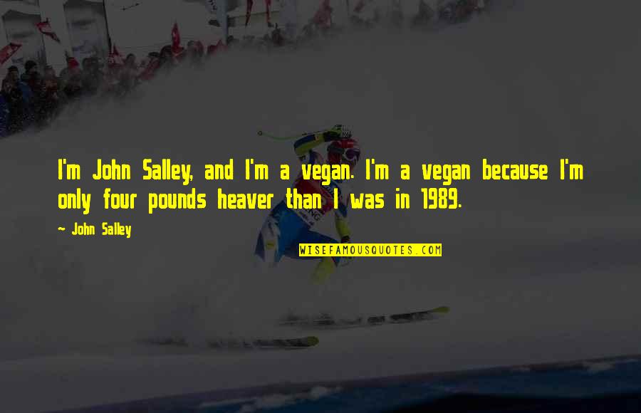 Vegan Quotes By John Salley: I'm John Salley, and I'm a vegan. I'm