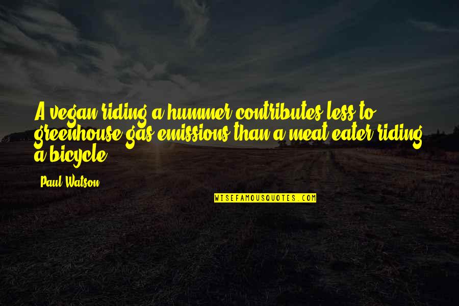 Vegan Quotes By Paul Watson: A vegan riding a hummer contributes less to