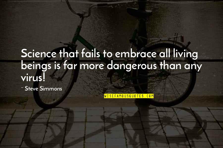 Vegan Quotes By Steve Simmons: Science that fails to embrace all living beings