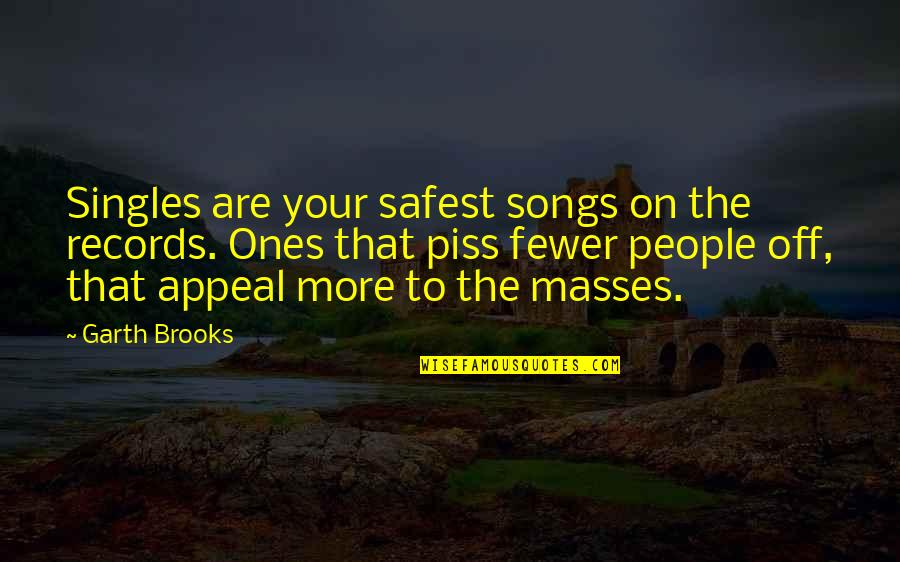 Vegan Recipes Quotes By Garth Brooks: Singles are your safest songs on the records. Vegan Recipes Quotes By Garth Brooks: Singles are your safest songs on the records.