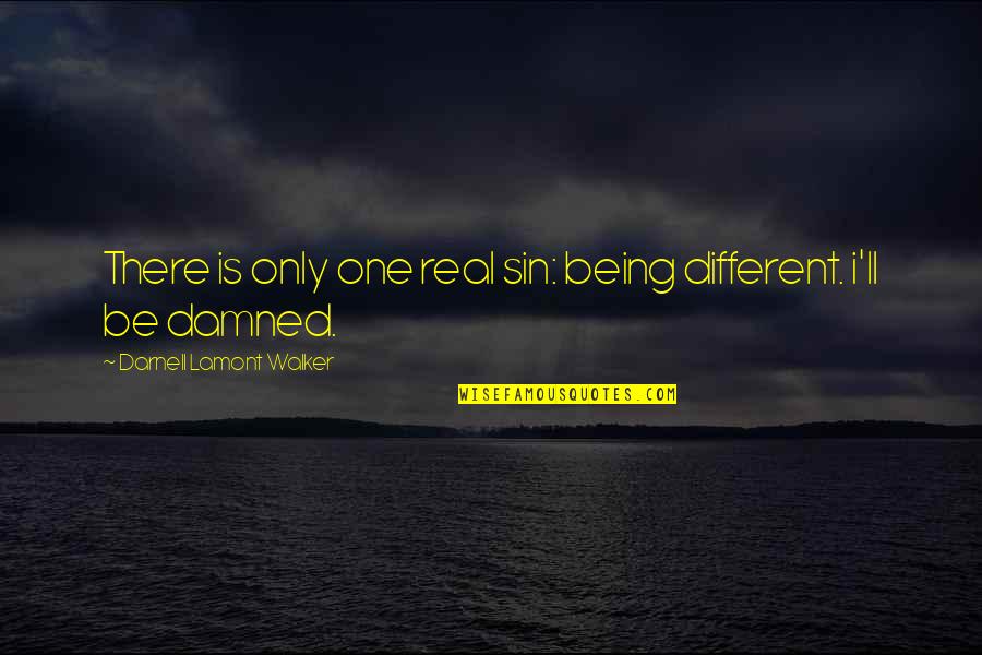Veganosity Quotes By Darnell Lamont Walker: There is only one real sin: being different.