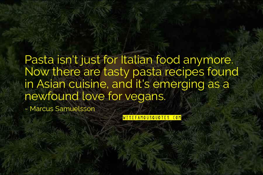 Vegans Quotes By Marcus Samuelsson: Pasta isn't just for Italian food anymore. Now Vegans Quotes By Marcus Samuelsson: Pasta isn't just for Italian food anymore. Now