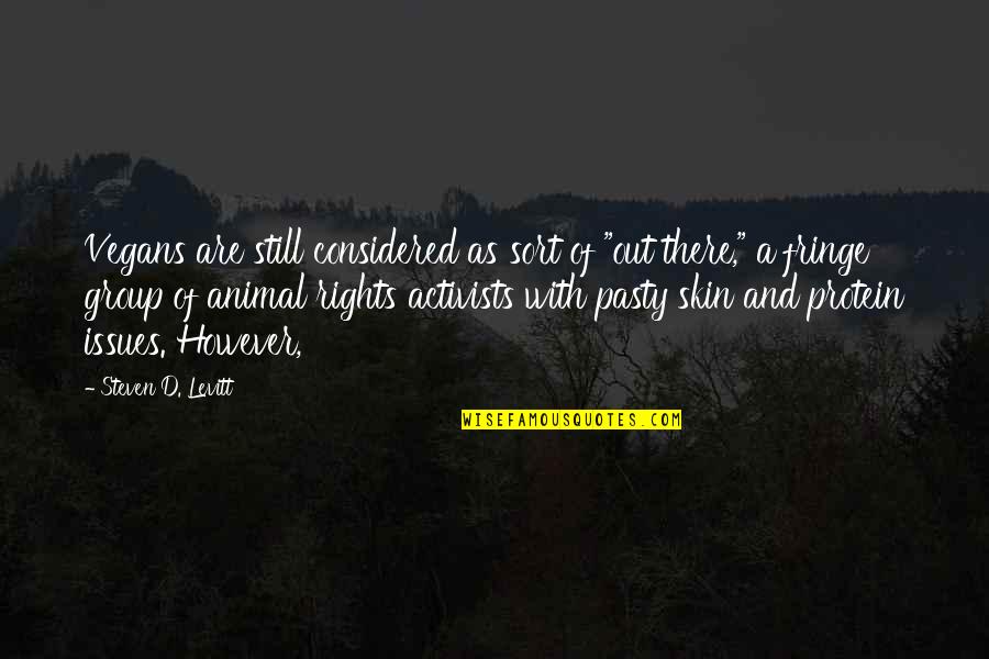 Vegans Quotes By Steven D. Levitt: Vegans are still considered as sort of "out Vegans Quotes By Steven D. Levitt: Vegans are still considered as sort of "out