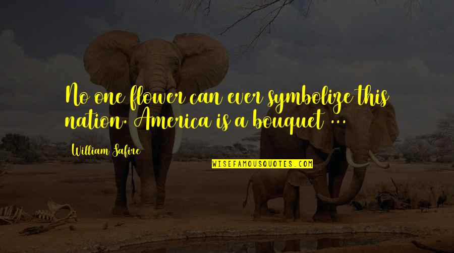 Vegans Quotes By William Safire: No one flower can ever symbolize this nation.