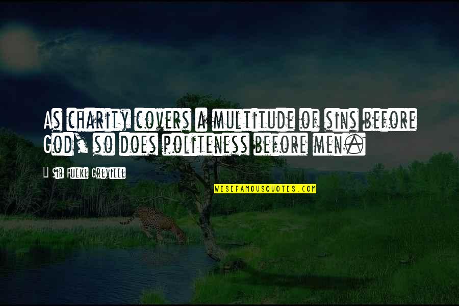 Vegans Who Shame Quotes By Sir Fulke Greville: As charity covers a multitude of sins before Vegans Who Shame Quotes By Sir Fulke Greville: As charity covers a multitude of sins before