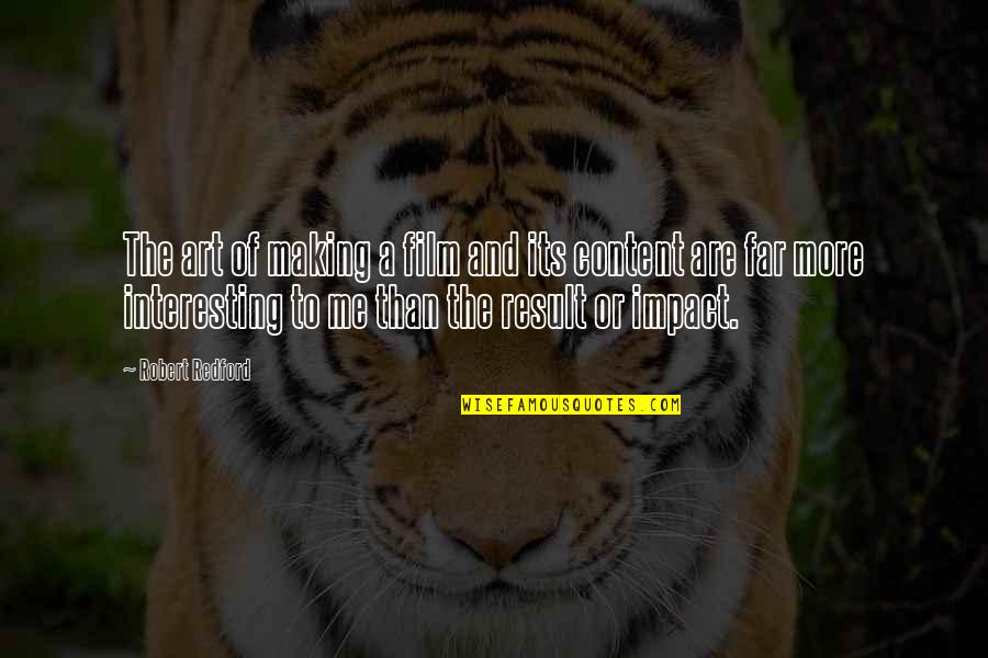 Vegard Harm Quotes By Robert Redford: The art of making a film and its Vegard Harm Quotes By Robert Redford: The art of making a film and its