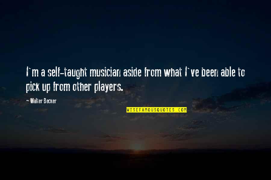 Vegas Golden Knights Quotes By Walter Becker: I'm a self-taught musician aside from what I've Vegas Golden Knights Quotes By Walter Becker: I'm a self-taught musician aside from what I've