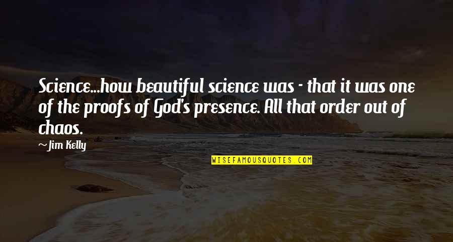 Vegematic Quotes By Jim Kelly: Science...how beautiful science was - that it was