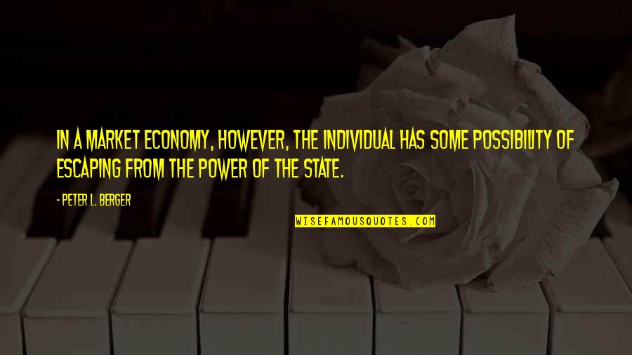 Vegeta Angry Quotes By Peter L. Berger: In a market economy, however, the individual has Vegeta Angry Quotes By Peter L. Berger: In a market economy, however, the individual has