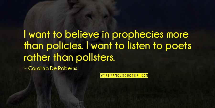 Vegeta Famous Quotes By Carolina De Robertis: I want to believe in prophecies more than