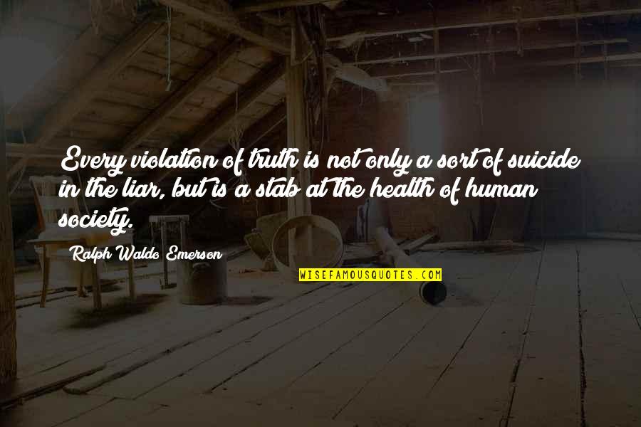 Vegetable Gardening Quotes By Ralph Waldo Emerson: Every violation of truth is not only a