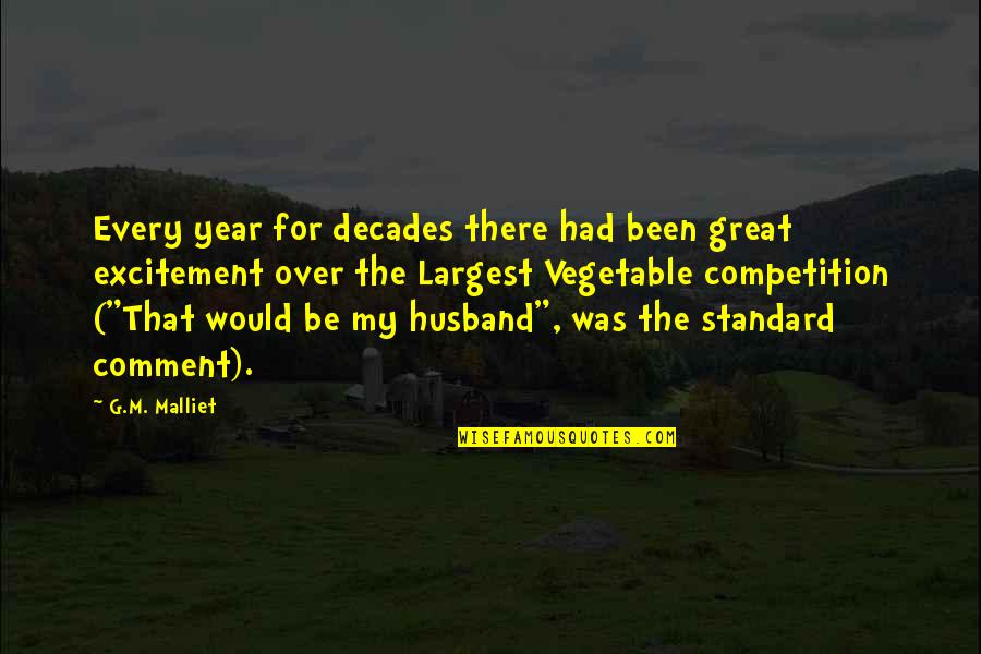 Vegetable Quotes By G.M. Malliet: Every year for decades there had been great Vegetable Quotes By G.M. Malliet: Every year for decades there had been great