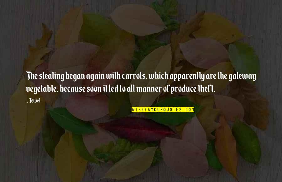Vegetable Quotes By Jewel: The stealing began again with carrots, which apparently Vegetable Quotes By Jewel: The stealing began again with carrots, which apparently