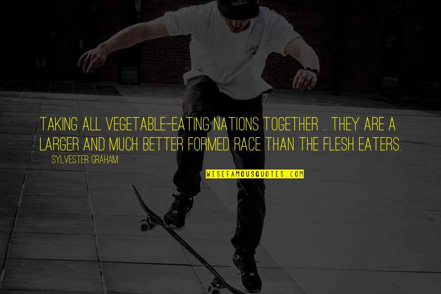 Vegetable Quotes By Sylvester Graham: Taking all vegetable-eating nations together ... they are Vegetable Quotes By Sylvester Graham: Taking all vegetable-eating nations together ... they are