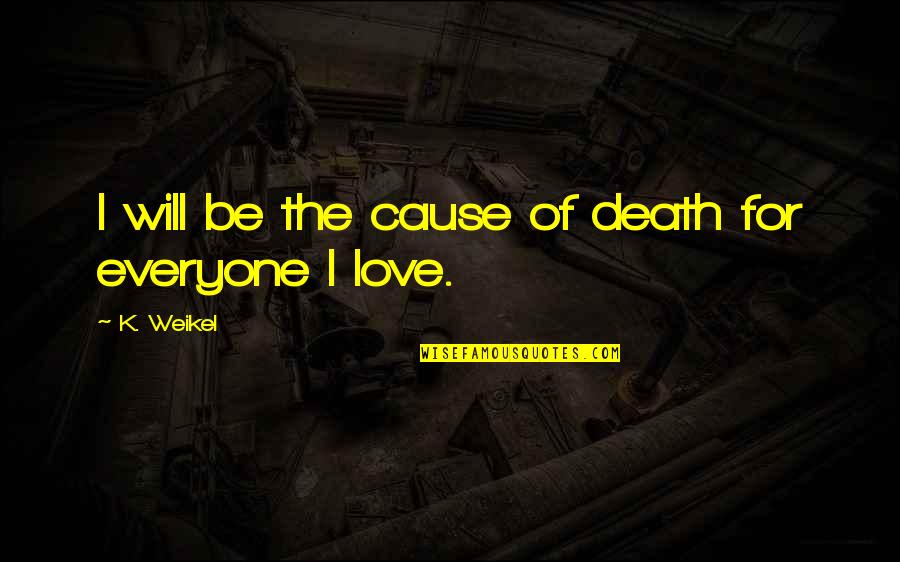 Vegetables Proverbs Quotes By K. Weikel: I will be the cause of death for