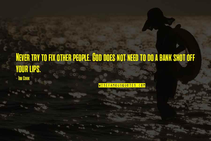Vegetables Proverbs Quotes By Tim Cook: Never try to fix other people. God does