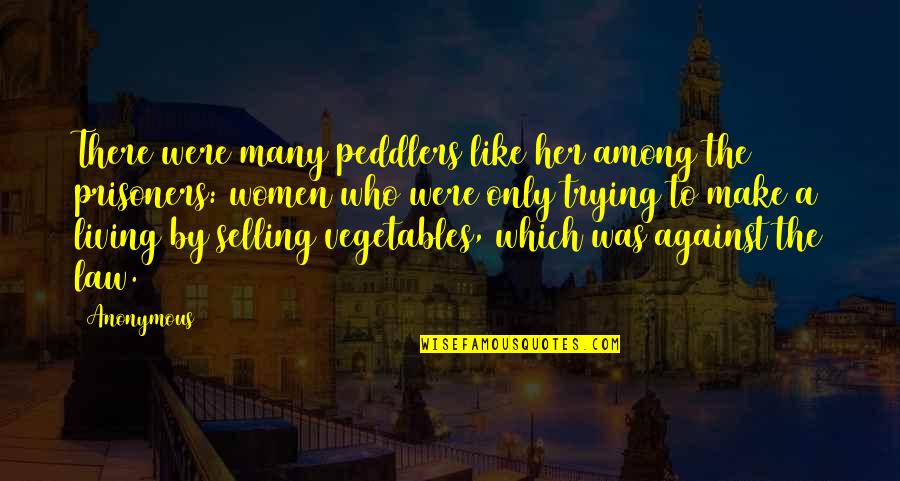 Vegetables Quotes By Anonymous: There were many peddlers like her among the