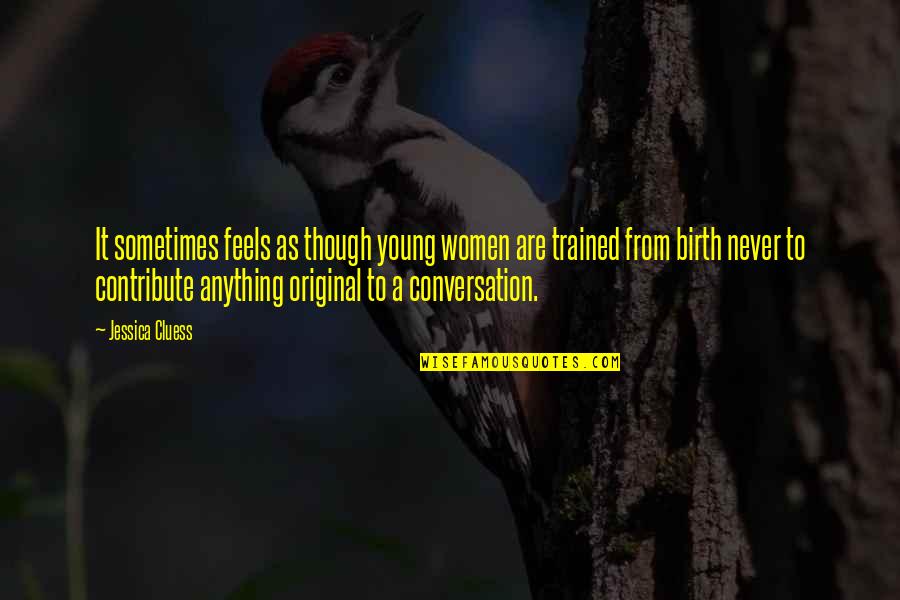 Vegetacion En Quotes By Jessica Cluess: It sometimes feels as though young women are Vegetacion En Quotes By Jessica Cluess: It sometimes feels as though young women are