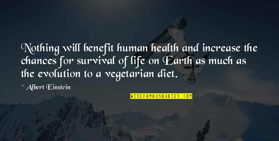 Vegetarian Diet Quotes By Albert Einstein: Nothing will benefit human health and increase the