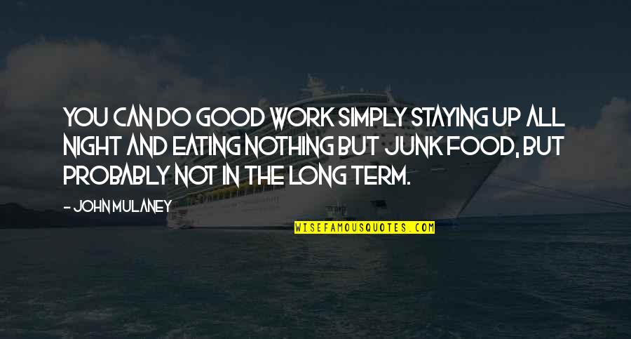 Vegetarian Quotes And Quotes By John Mulaney: You can do good work simply staying up