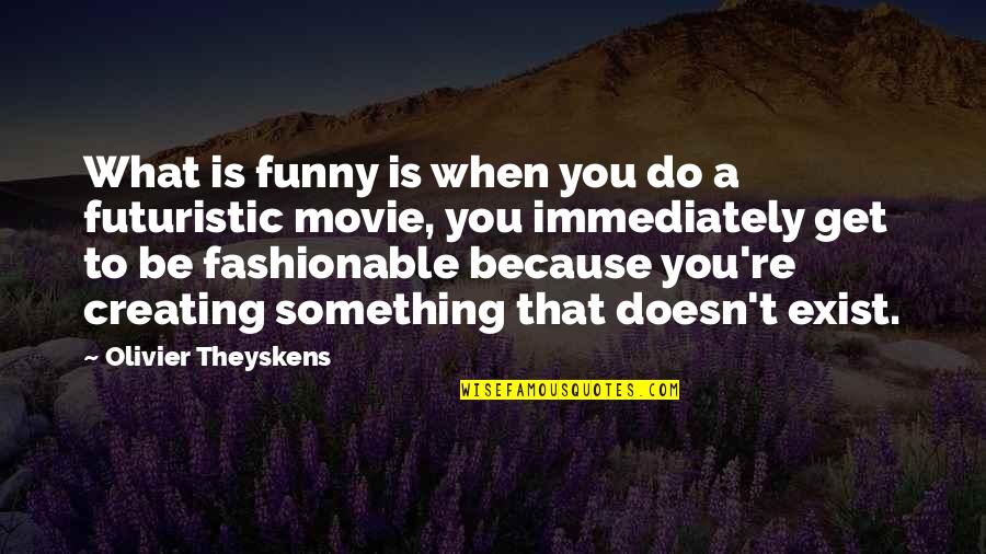 Vegetarianism Funny Quotes By Olivier Theyskens: What is funny is when you do a