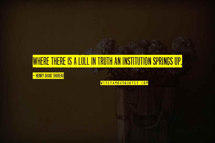 Veggetti Spiralizer Quotes By Henry David Thoreau: Where there is a lull in truth an