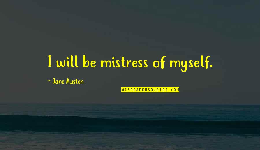 Veggie Salad Quotes By Jane Austen: I will be mistress of myself. Veggie Salad Quotes By Jane Austen: I will be mistress of myself.