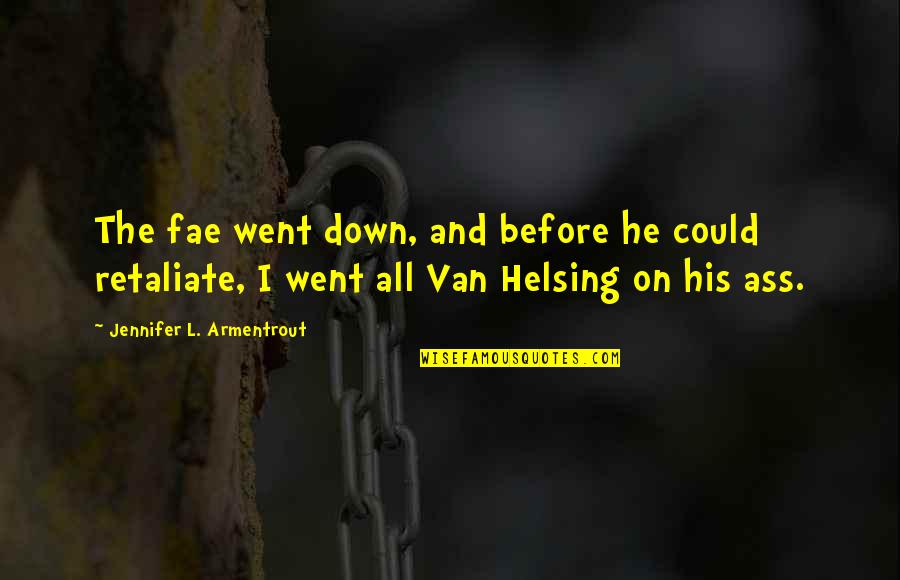 Veggie Tales Quotes By Jennifer L. Armentrout: The fae went down, and before he could