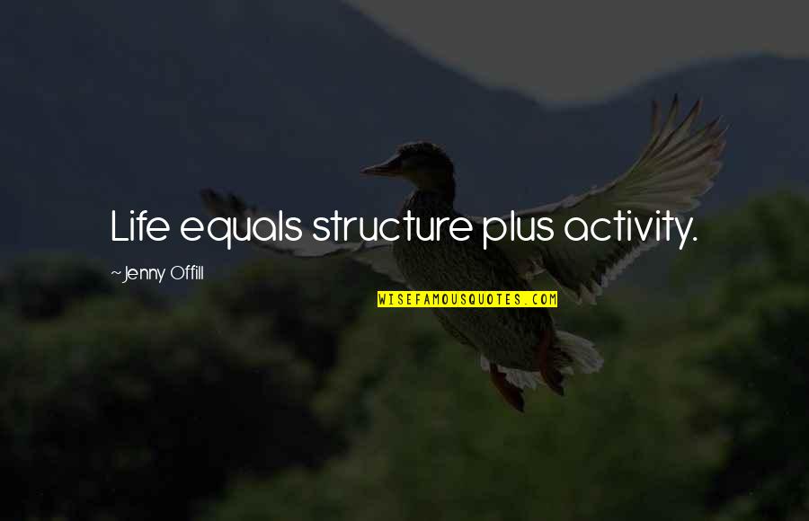 Veggietales Dave Quotes By Jenny Offill: Life equals structure plus activity. Veggietales Dave Quotes By Jenny Offill: Life equals structure plus activity.