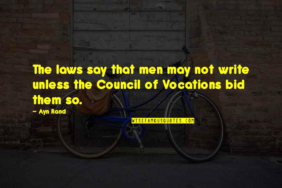 Vegging Quotes By Ayn Rand: The laws say that men may not write