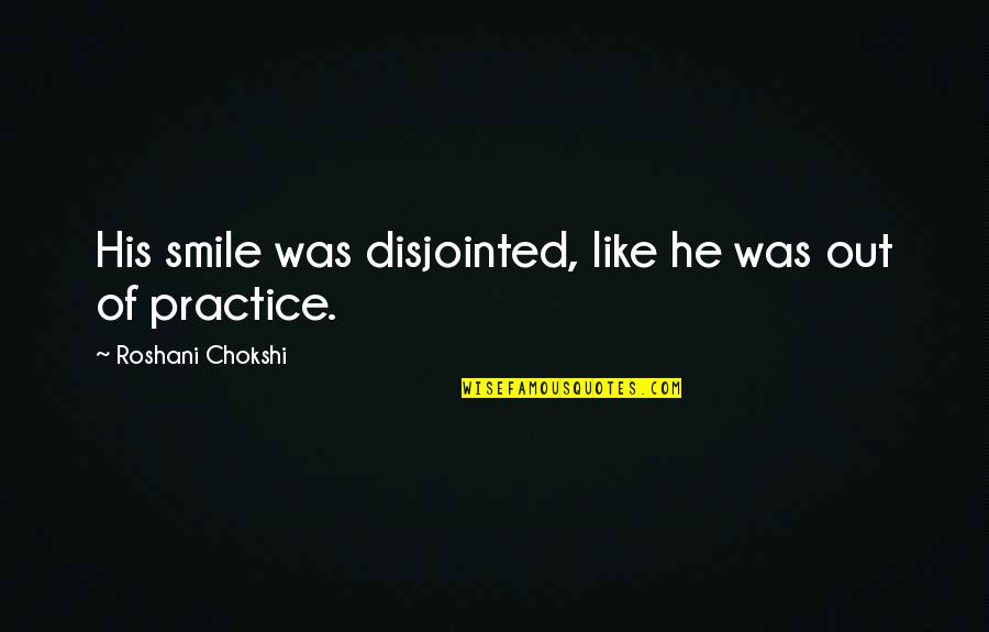 Vegging Quotes By Roshani Chokshi: His smile was disjointed, like he was out