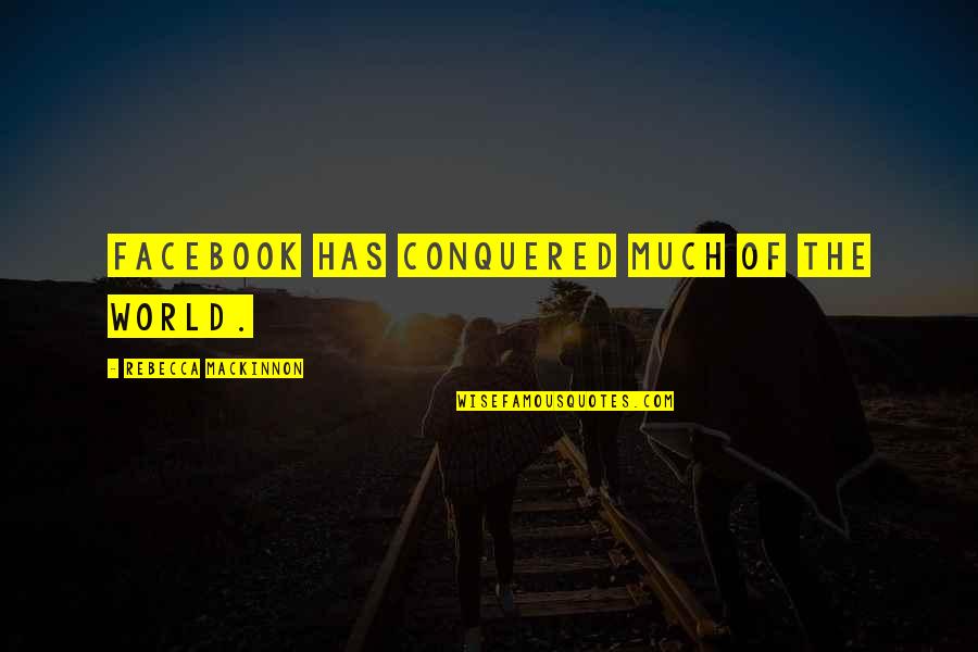 Vegheet Quotes By Rebecca MacKinnon: Facebook has conquered much of the world. Vegheet Quotes By Rebecca MacKinnon: Facebook has conquered much of the world.