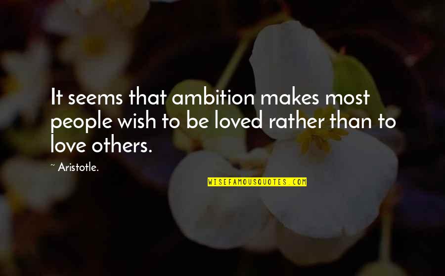 Vegi Quotes By Aristotle.: It seems that ambition makes most people wish