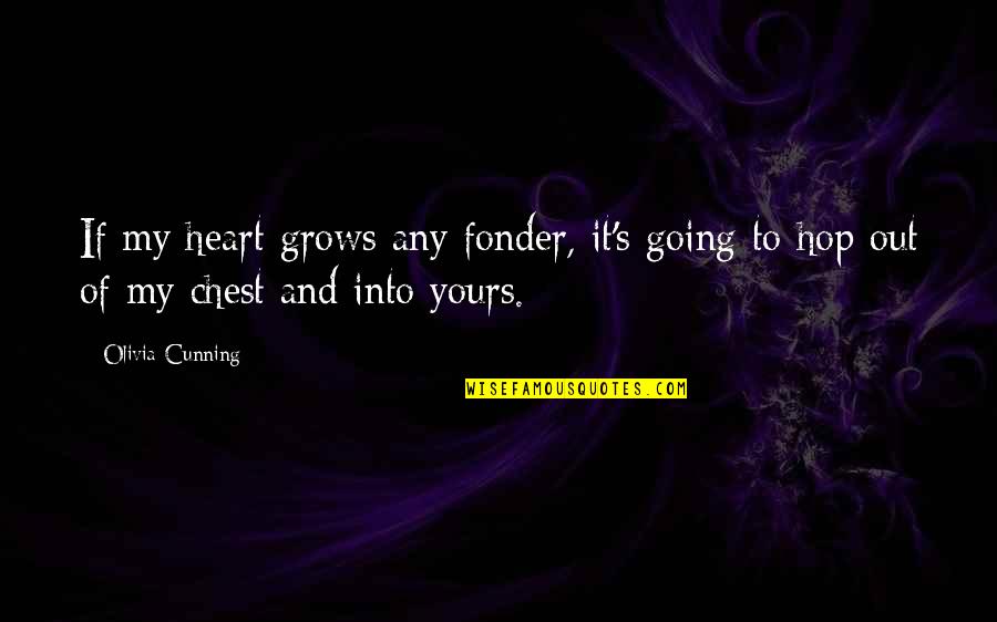 Vehemency Quotes By Olivia Cunning: If my heart grows any fonder, it's going
