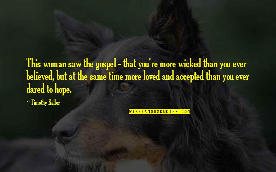 Vehemente Que Quotes By Timothy Keller: This woman saw the gospel - that you're Vehemente Que Quotes By Timothy Keller: This woman saw the gospel - that you're