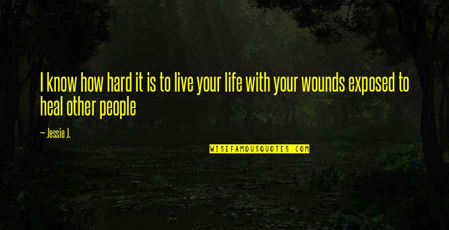 Vehementer Nos Quotes By Jessie J.: I know how hard it is to live