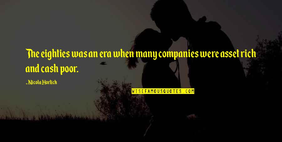 Vehementer Nos Quotes By Nicola Horlick: The eighties was an era when many companies