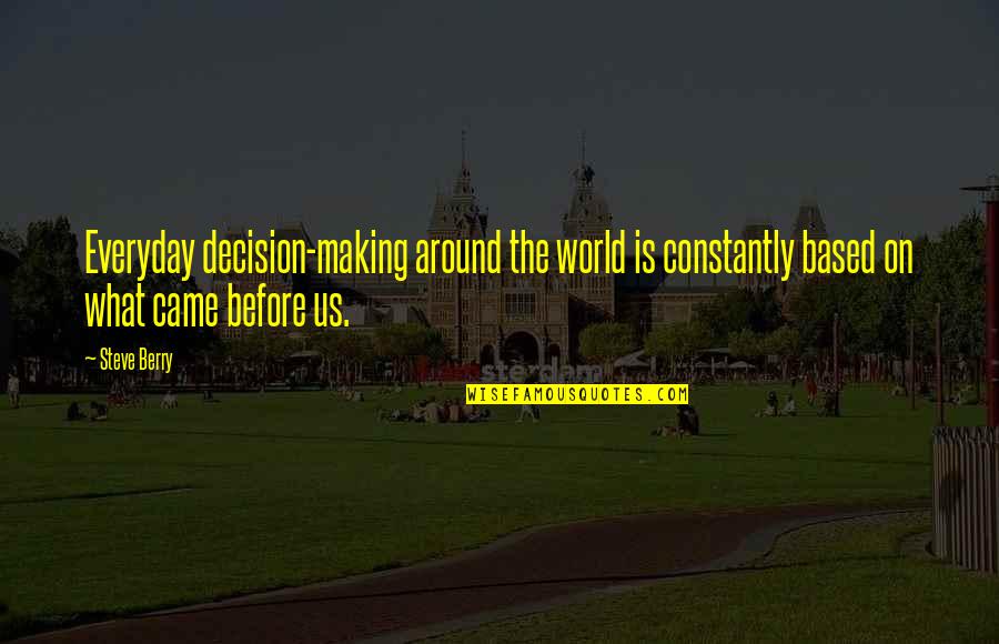 Vehicle Funny Quotes By Steve Berry: Everyday decision-making around the world is constantly based