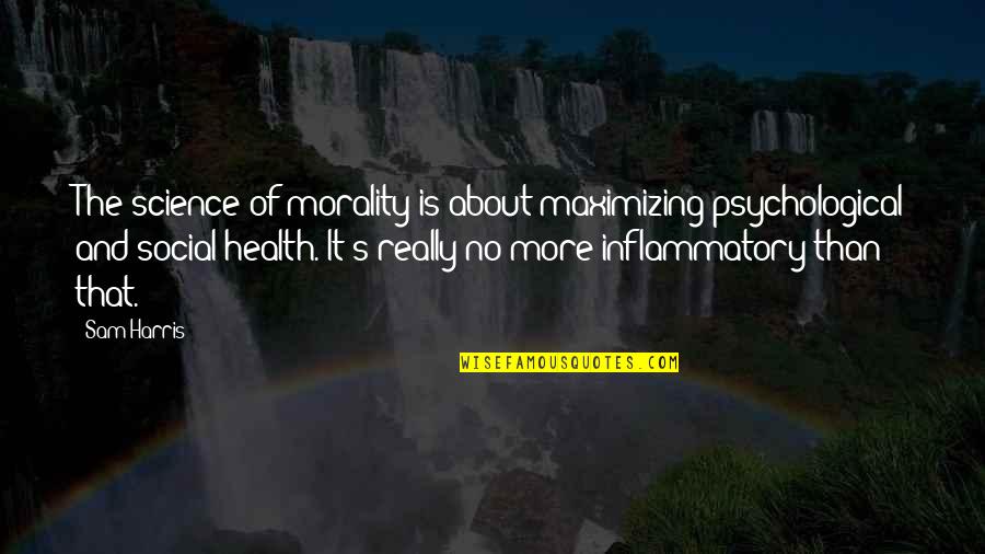 Vehicle Maintenance Quotes By Sam Harris: The science of morality is about maximizing psychological Vehicle Maintenance Quotes By Sam Harris: The science of morality is about maximizing psychological