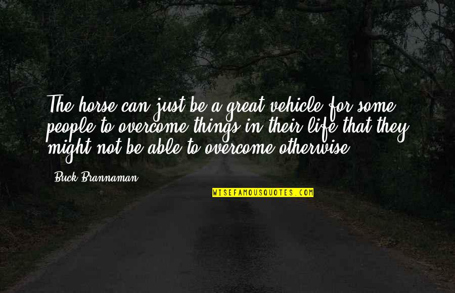 Vehicle Quotes By Buck Brannaman: The horse can just be a great vehicle