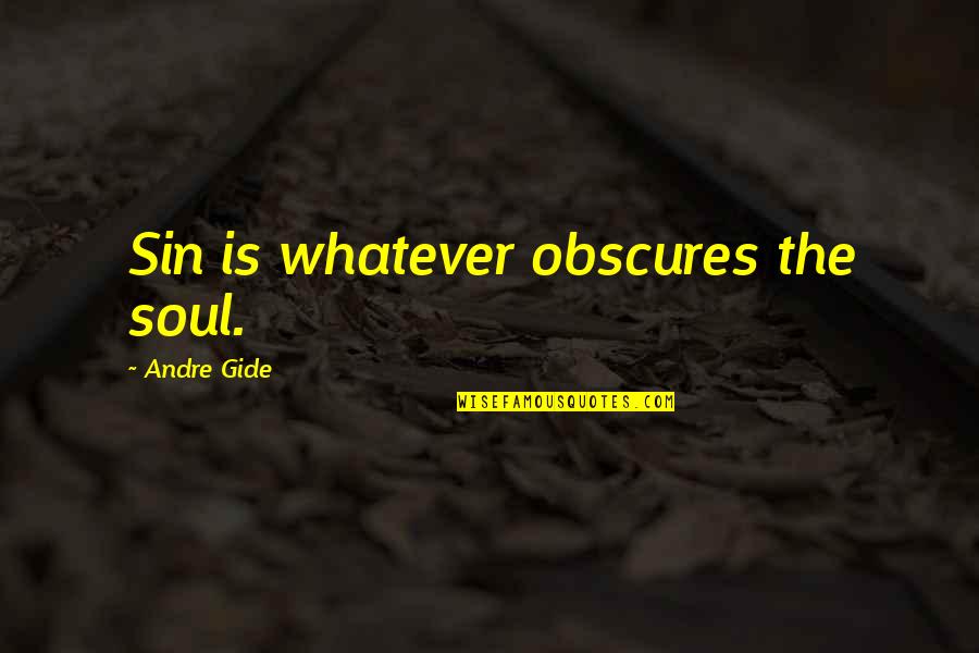 Vehicle Repair Quotes By Andre Gide: Sin is whatever obscures the soul.