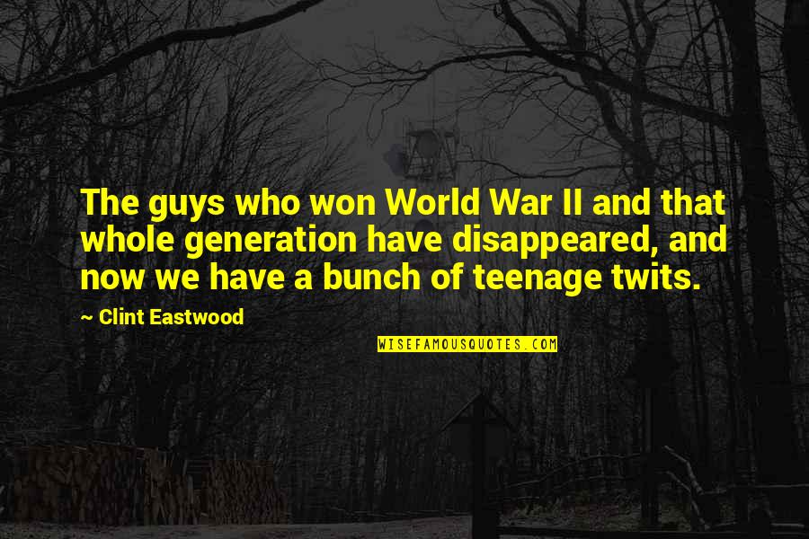Vehicular Pollution Quotes By Clint Eastwood: The guys who won World War II and Vehicular Pollution Quotes By Clint Eastwood: The guys who won World War II and