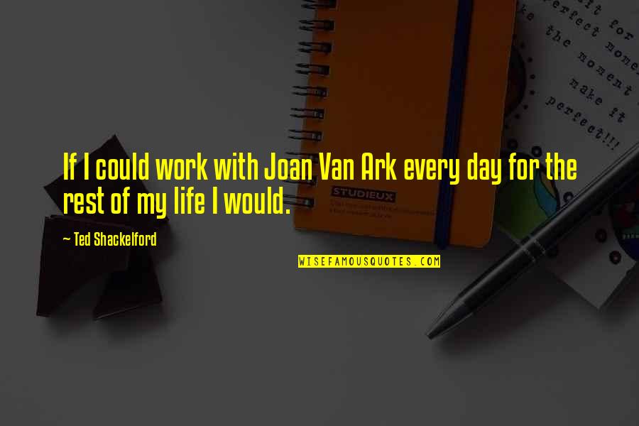 Vehicular Pollution Quotes By Ted Shackelford: If I could work with Joan Van Ark