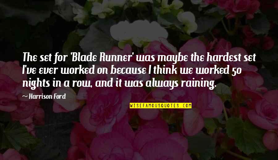 Vehimax Quotes By Harrison Ford: The set for 'Blade Runner' was maybe the Vehimax Quotes By Harrison Ford: The set for 'Blade Runner' was maybe the