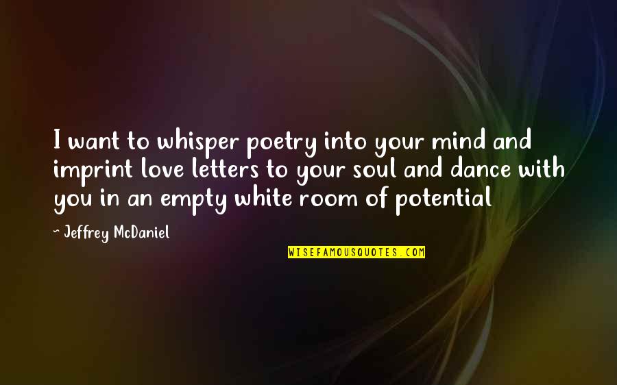 Veicolos Quotes By Jeffrey McDaniel: I want to whisper poetry into your mind